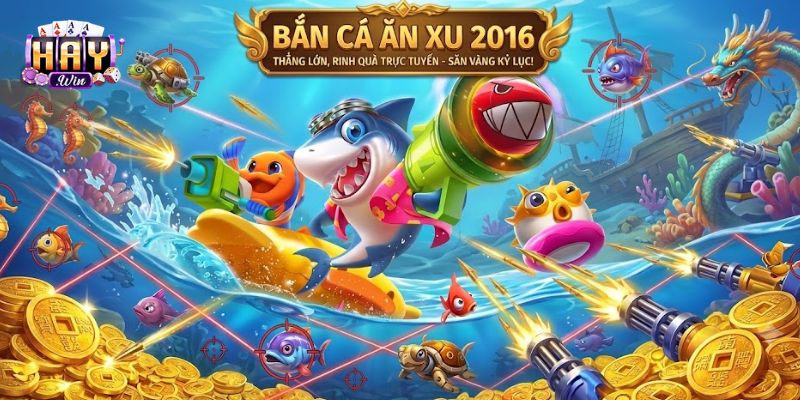 Bắn Cá Ăn Xu 2016 - Huyền Thoại Gắn Liền Với Tuổi Thơ