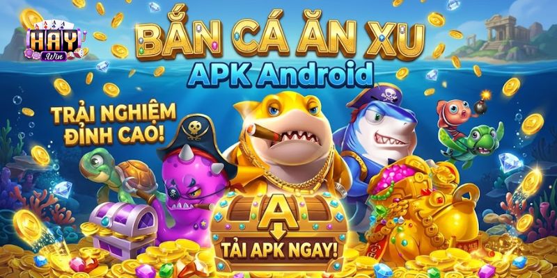 Bắn Cá Ăn Xu APK | Trải Nghiệm Cực Đã Trên Android
