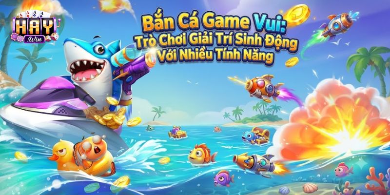 Bắn Cá Game Vui: Trò Chơi Giải Trí Sinh Động Với Nhiều Tính Năng