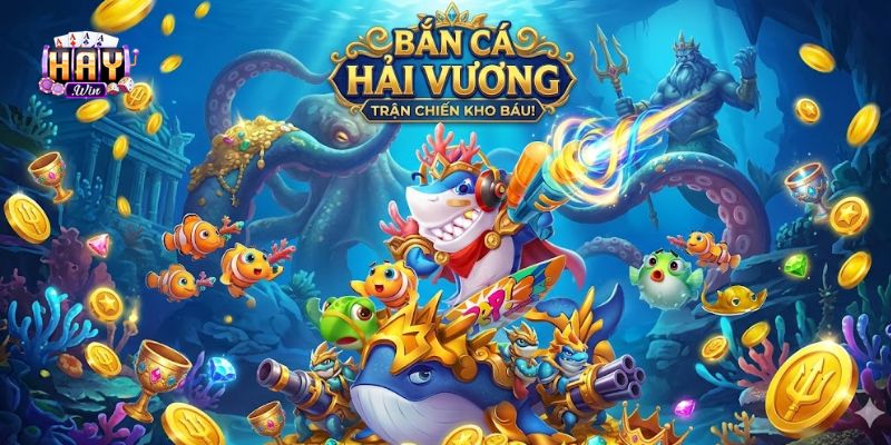 Bắn cá Hải Vương - Game Giải Trí Hot Hit Trên Haywin