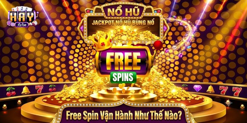 Free Spin là gì trong cơ chế nhận lượt quay